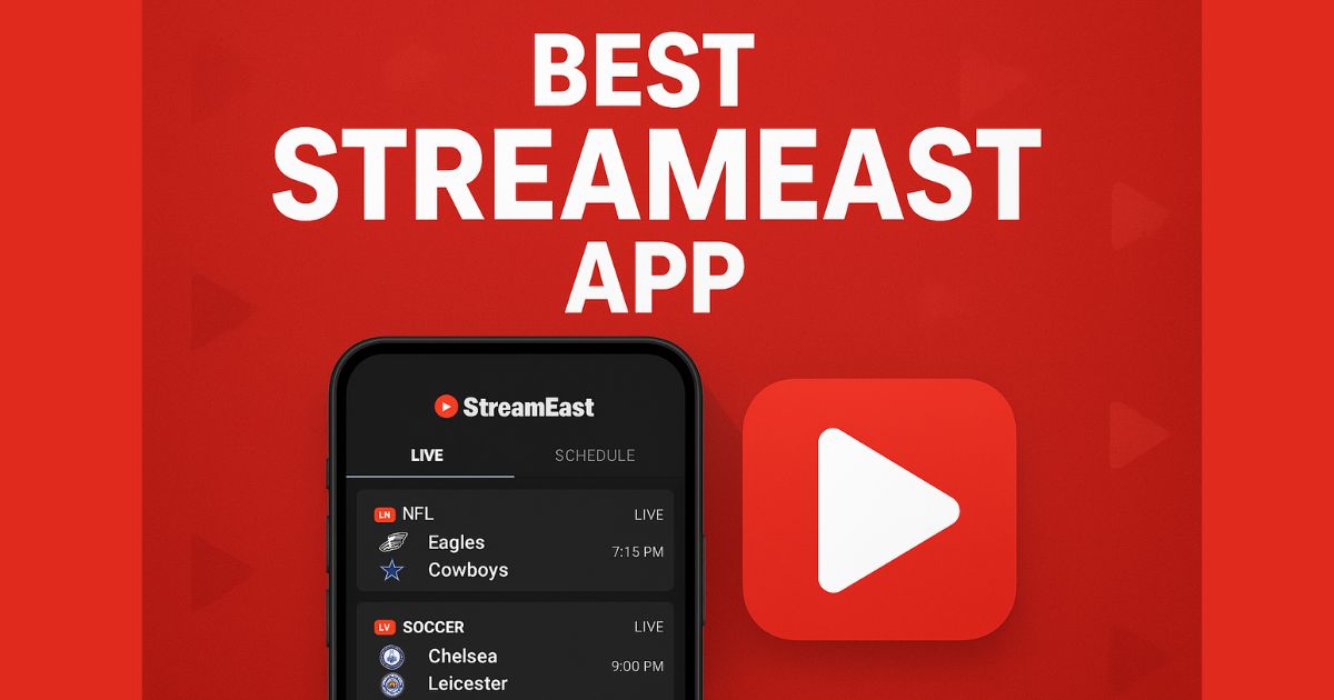 Best StreamEast App for Mobile and Desktop in 2025